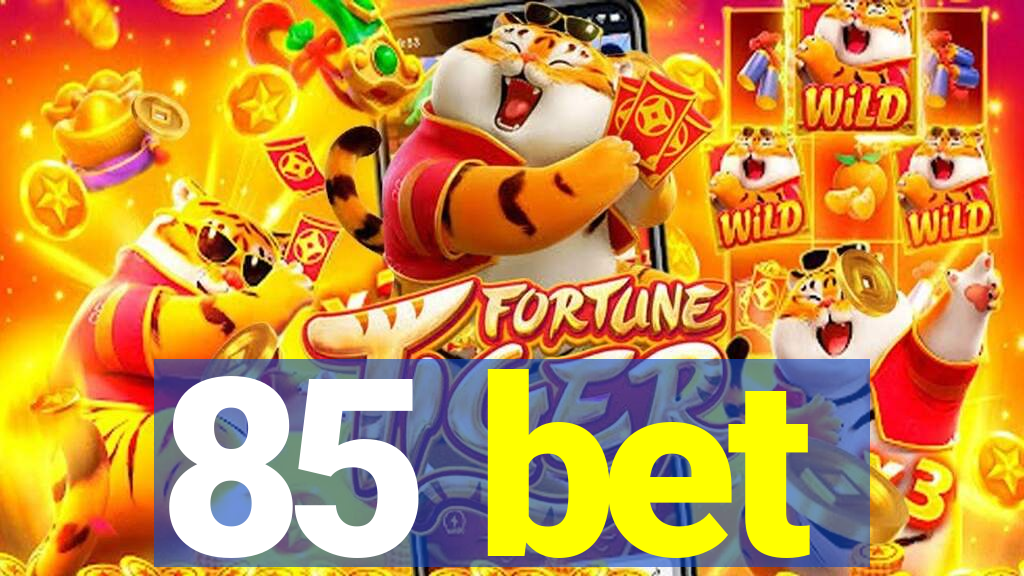 85 bet